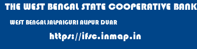 THE WEST BENGAL STATE COOPERATIVE BANK  WEST BENGAL JALPAIGURI ALIPUR DUAR   ifsc code